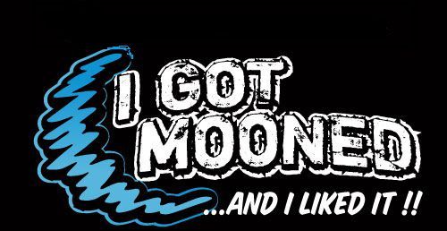 got mooned